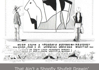 That Ain’t a “Shoofly Shufelt” Drawin’ by A-10 Etcheverry
