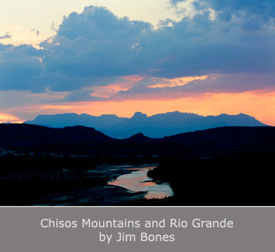 Chisos Mountains and Rio Grande by Jim Bones